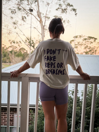 I DON’T FAKE REPS OR ORGASMS